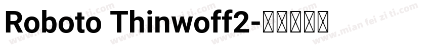 Roboto Thinwoff2字体转换